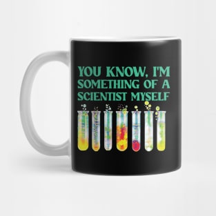 You Know, I'm Something Of A Scientist Myself Mug